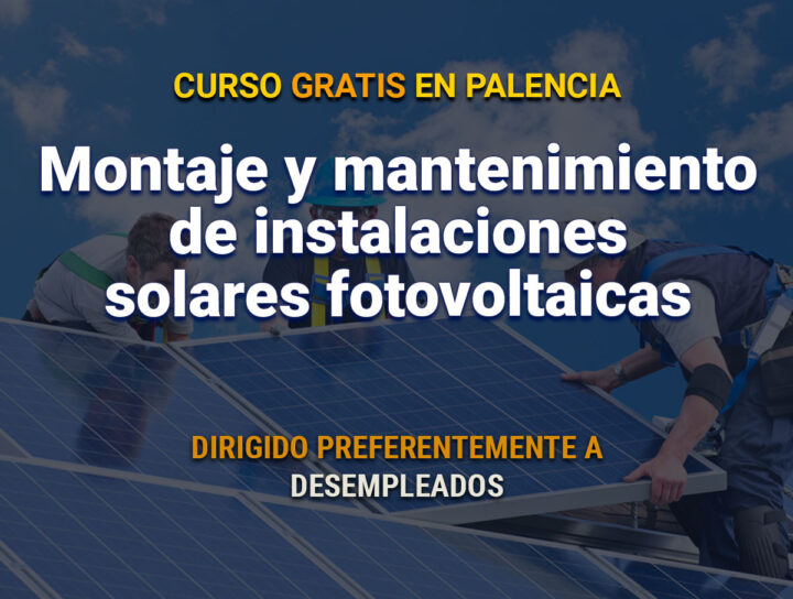 Curso gratis en Palencia de Montaje y mantenimiento de instalaciones solares fotovoltaicas
