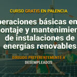 Curso gratis de Operaciones básicas en el montaje y mantenimiento de instalaciones de energías renovables